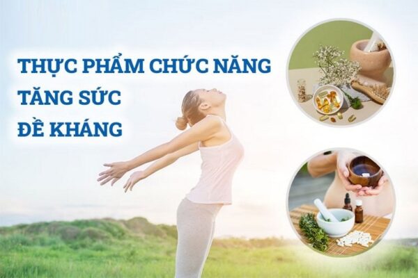 Thực phẩm chức năng tăng sức đề kháng giúp bổ sung dưỡng chất phục hồi sức khỏe